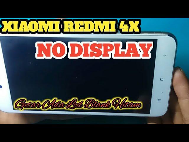 REDMI 4X LCD BLANK HITAM NO DISPLAY SOLUTION CARA MENGATASINYA