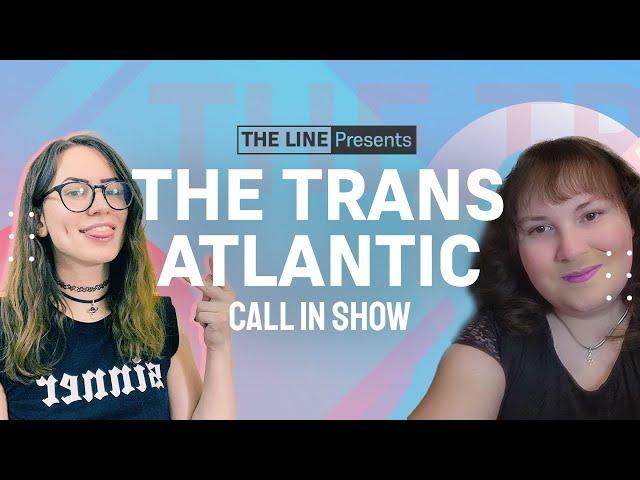 TRANS CALL-IN QNA with Arden Hart + Hannah Reloaded | Trans-Atlantic 01.25.24