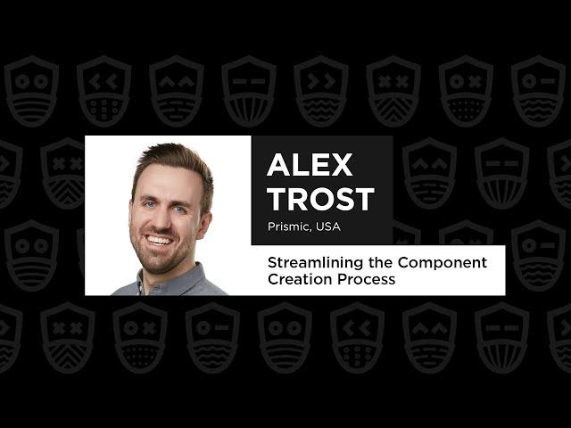 Streamlining the Component Creation Process– Alex Trost, React Summit Remote Edition 2021