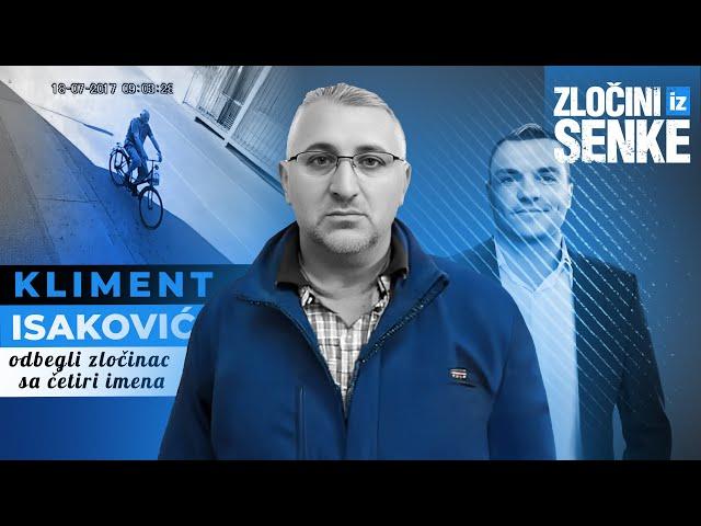 ZLOČINI IZ SENKE 17 - KLIMENT ISAKOVIĆ odbegli zločinac sa 4 imena‼