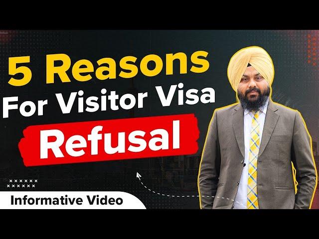 5 Reasons For Visitor Visa Refusal | Visitor Visa Canada | Canada Visitor Visa Updates 2023