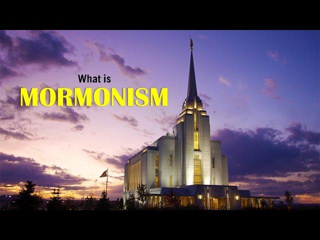 What is Mormonism? What Do Mormons Believe?