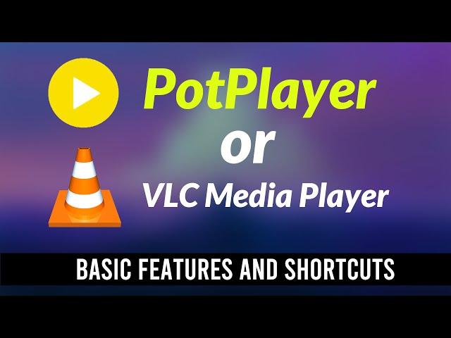 PotPlayer vs VLC Media Player | Basic Features and Shortcuts (2023) #vlcban