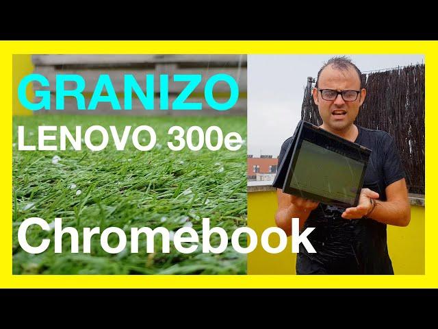 LENOVO 300e Chromebook con granizo - TIFONES?