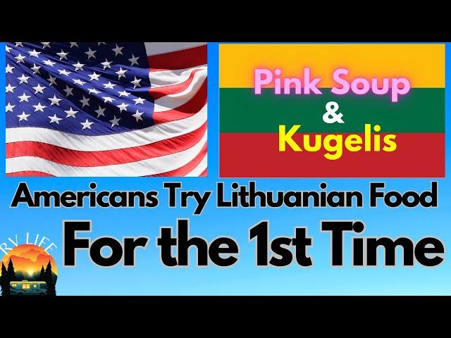 RV Life Americans Try Lithuanian Food For the First Time