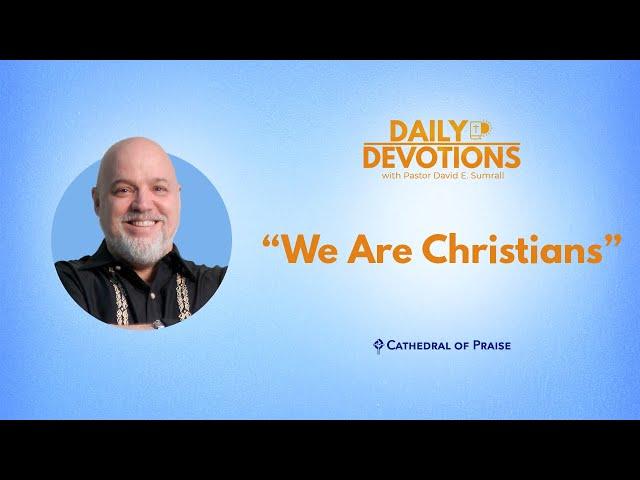 Daily Devotions: We Are Christians - December 2, 2024 DD