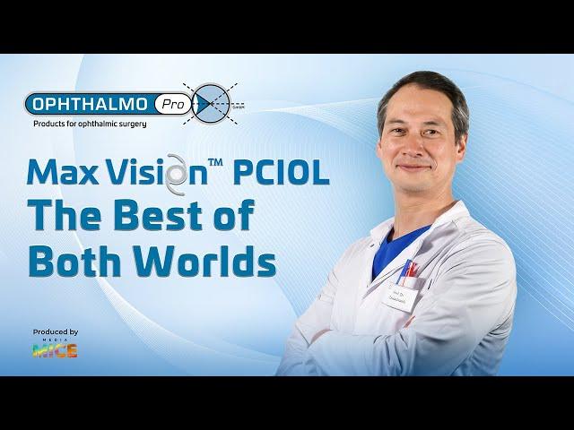 Ophthalmo Pro’s MAXVision™ PCIOL: The Best of Both Worlds