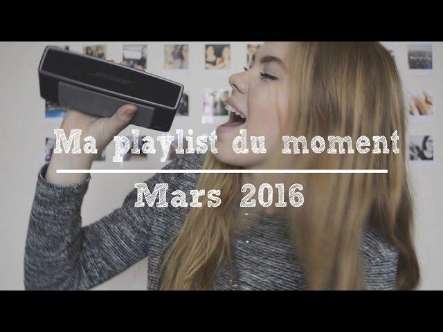 Ma playlist du moment | Mars 2016