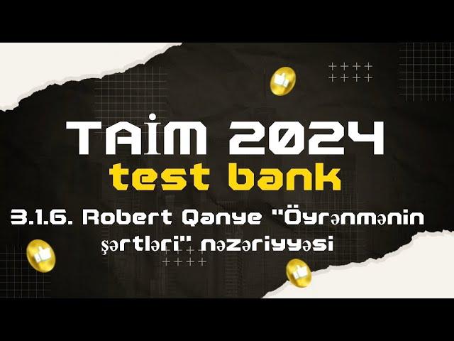 TAİM 2024 test bank. 3.1.6. Robert Qanye "Öyrənmənin şərtləri" nəzəriyyəsi