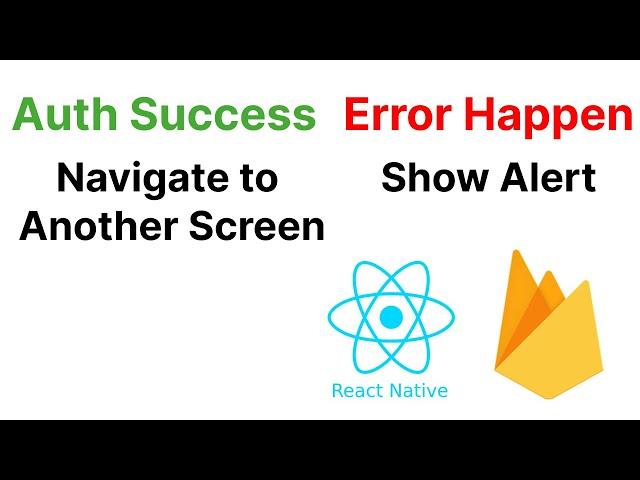 React Native Firebase Authentication Success and Error Handling Made Easy