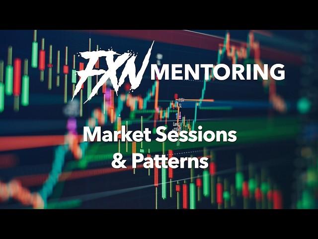 Mastering Trading Sessions & Profitable Patterns | FXN MENTORING 2024 Week 3