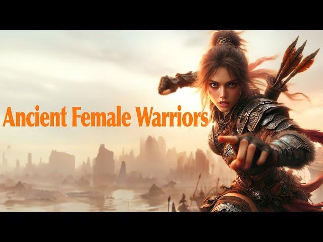 Gorgeous Ancient Female Warriors in Battle