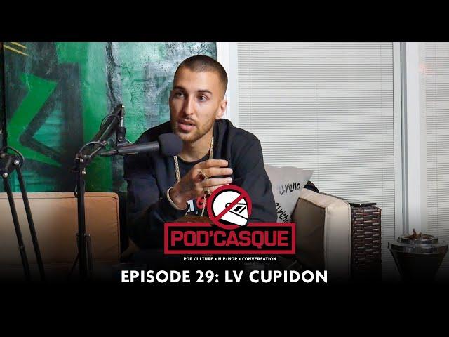 LV CUPIDON: Album Up Next, La boutique, le Jail, La Famille, Sud-Ouest, Et + | Pod'Casque 29