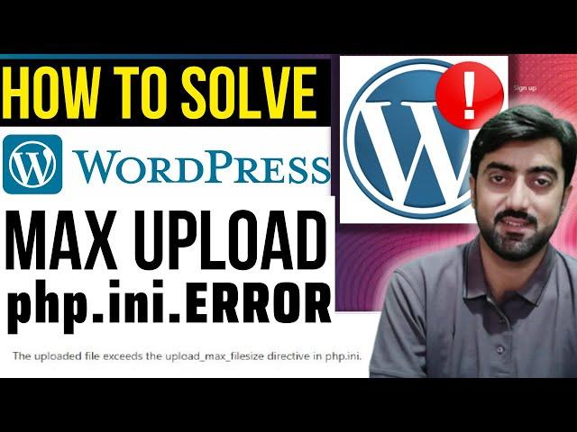 How to Solve Wordpress Error the uploaded file exceeds the upload_max_filesize directive in php.ini.