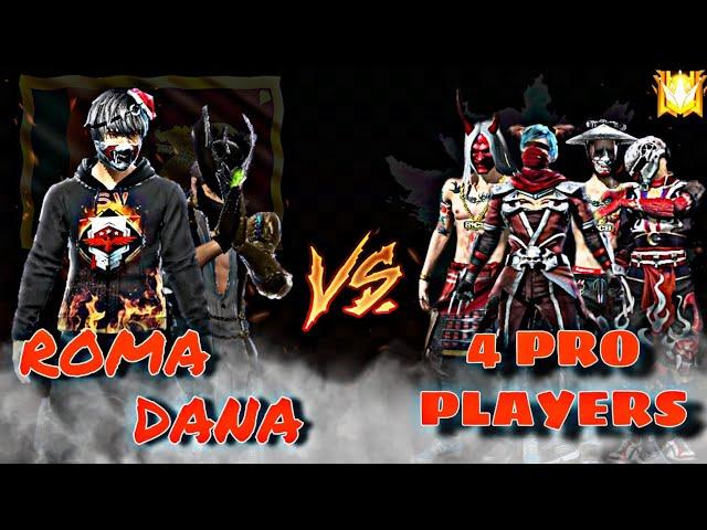 FF ROMA , DANA  VS  4 Pro Players  