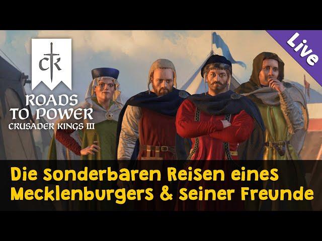 Let's Play CK3 Roads to Power (DLC)  Die sonderbaren Reisen eines Mecklenburgers  Livestream-VoD