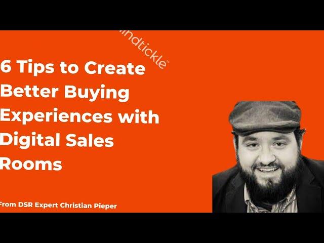 6 Tips to Create Better Buying Experiences with Digital Sales Rooms