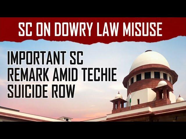 Atul Subhash Case | Amid Atul Subhash Suicide Shocker, Supreme Court's Big Remark On Dowry Cases