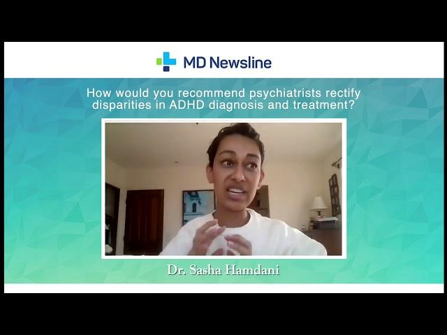 Dr. Sasha Hamdani: Rectifying ADHD Disparities