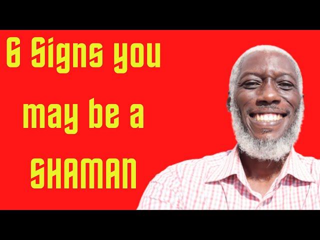 6 Signs you may be a Shaman