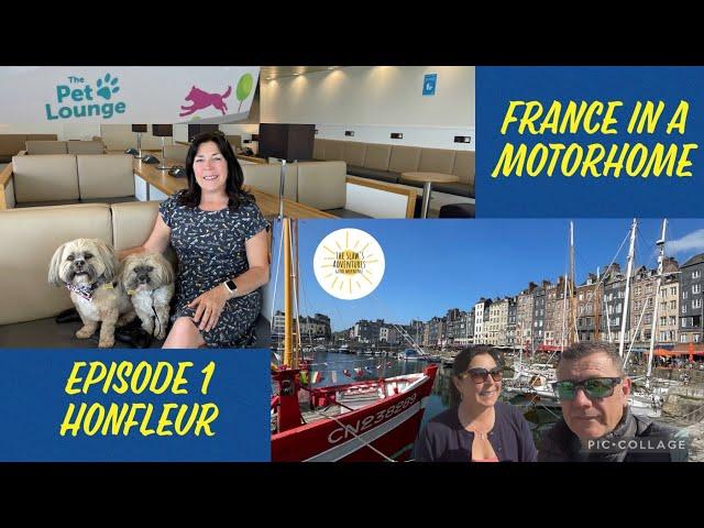 France in a motorhome. Pet Lounge Dover to Calais. Honfleur.