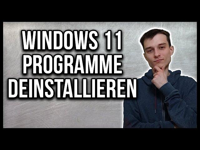 Windows 11 Programme deinstallieren Tutorial deutsch