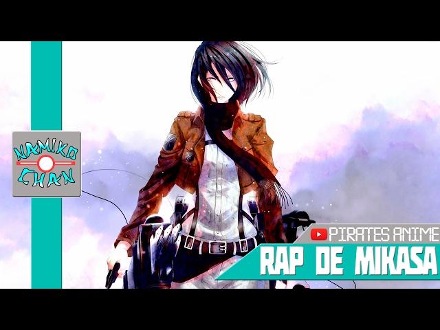 Namiko Chan-Аниме реп про Микасу Аккерман из аниме "Атака Титанов" | Rap de Mikasa "Attack on titan"