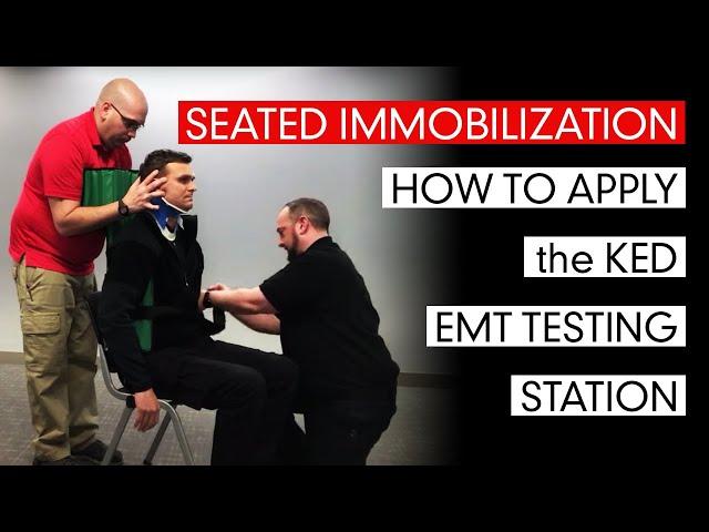 Seated Immobilization - How to Apply the KED (Kendrick Extrication Device) EMT Testing Station