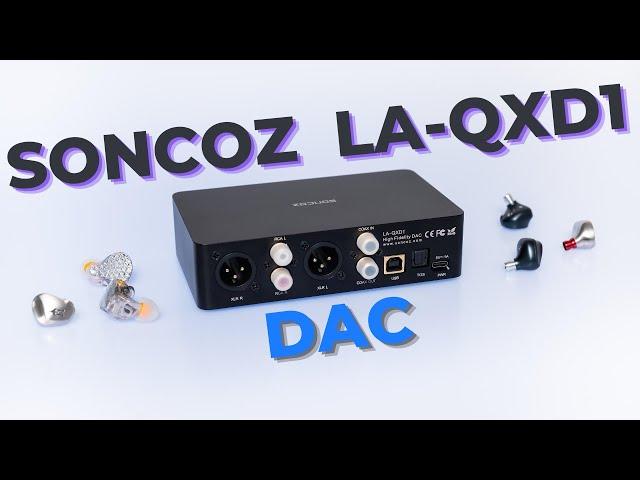 Soncoz LA-QXD1 DAC Review - One of the best entry-level DAC