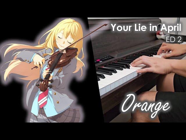 Your Lie in April ED 2 - Orange / オレンジ【7!!】- Piano Cover