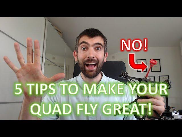 5 tips to help your quad fly its best! Freestyle, Cinewhoop, Toothpick, Tiny whoop or Long Range!