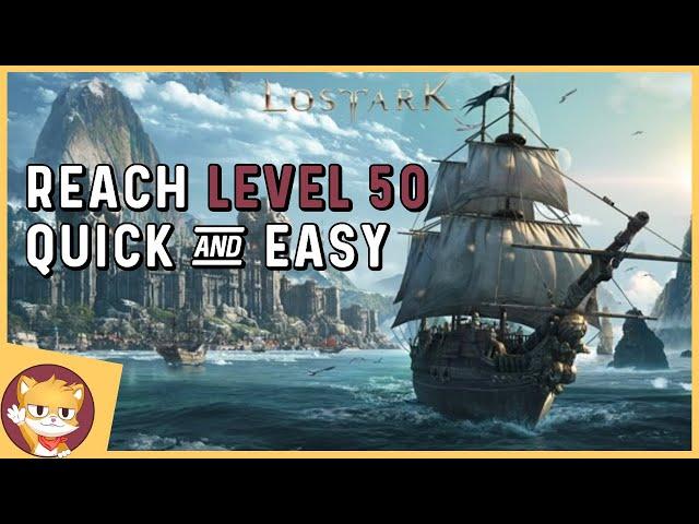 How to Reach level 50 Quick and Easy | Lost Ark Leveling Guide