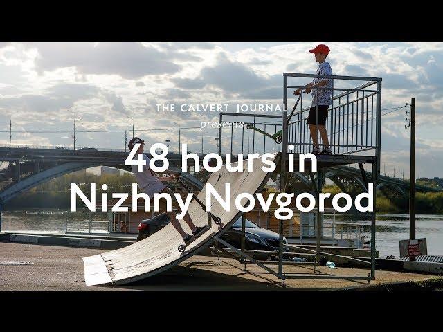 48 hours in Nizhny Novgorod, Russia