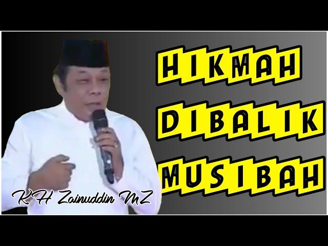 HIKMAH DIBALIK MUSIBAH - KH ZAINUDDIN MZ