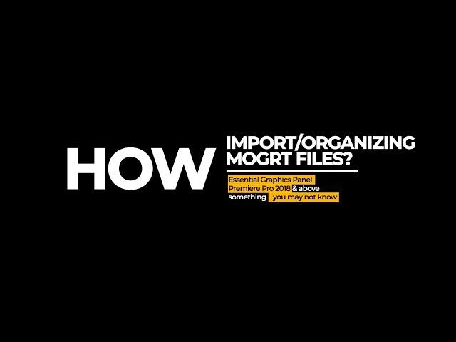 Best way to import/organizing Mogrt files in Premiere Pro cc