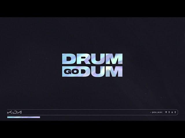 K/DA - DRUM GO DUM ft. Aluna, Wolftyla, Bekuh BOOM (Official Audio)