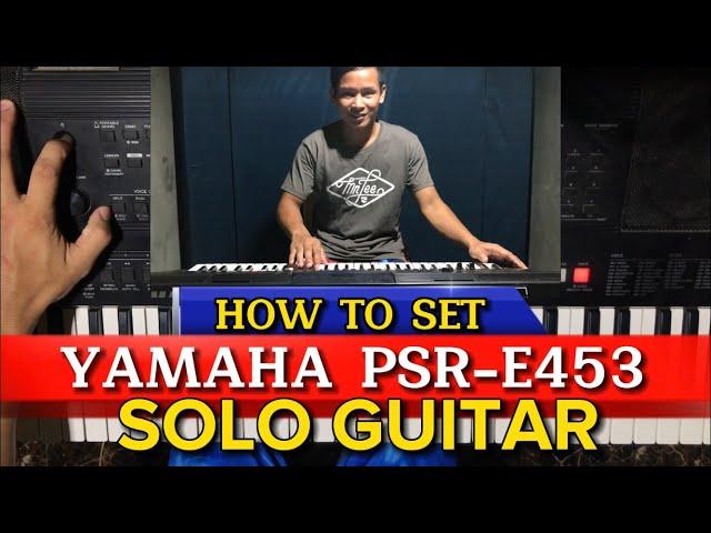 How to set Yamaha PSR-E453 Keyboard to sound like a solo guitar 