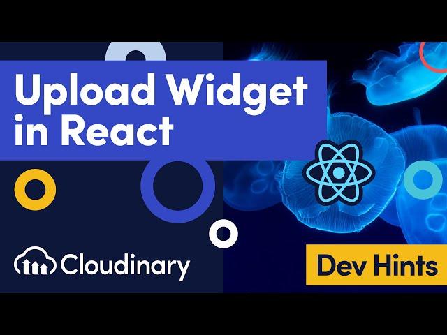 Uploading Images & Videos in React with the Cloudinary Upload Widget - Dev Hints