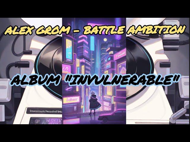 Alex Grom - Battle Ambition! (Album "Invulnerable") [Neural Network]