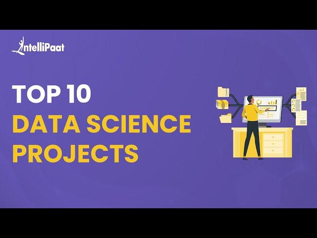 Top 10 Data Science Projects | Best Data Science Projects | Data Science Project Ideas | Intellipaat