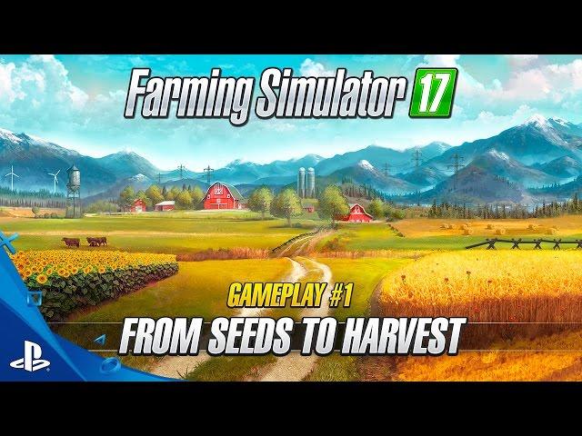 Farming Simulator 17 - "From Seeds to Harvest" Gameplay Trailer 1 | PS4