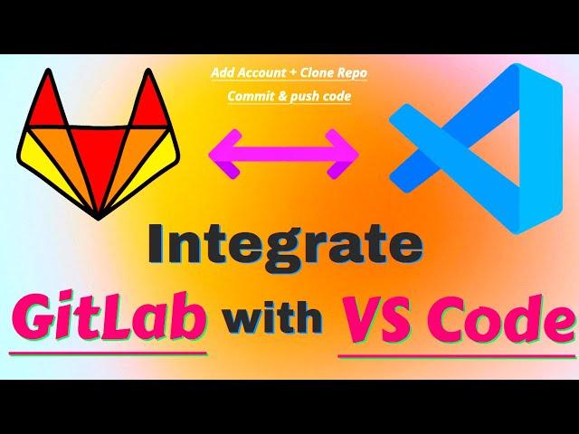 How To Integrate Gitlab With Vs Code: A Step-by-step Guide| Setup GitLab account in VS Code In 9 Min