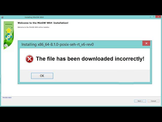 Fix error The file has been downloaded incorrectly in Mingw-W64 | How to install Mingw-W64 correctly