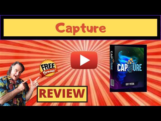 CAPTURE Review WARNING  DON'T GET CAPTURE  WITHOUT MY  CUSTOM  BEST BONUSES!! 