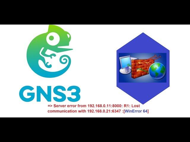 GNS3, Firewall & Server error from 192.168.0.1 8000 R1 Lost communication