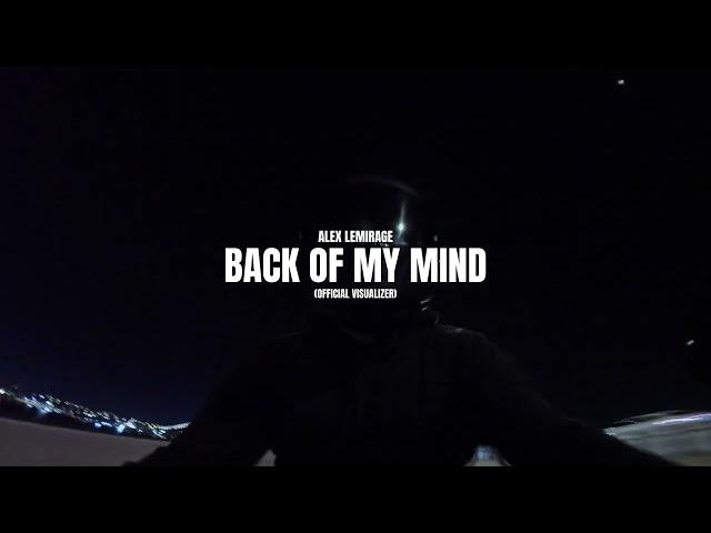 Alex LeMirage, FARLEY - BACK OF MY MIND (Official Visualizer)