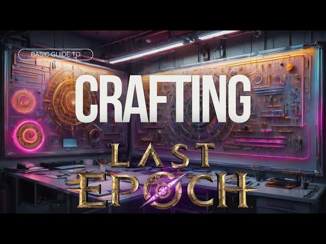 Forge Your Destiny: Beginner's Guide to Crafting in Last Epoch!