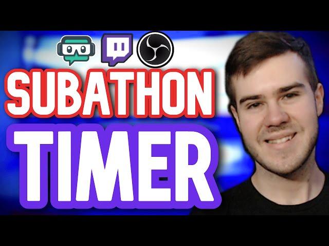 How To Use a SUBATHON Timer Overlay on Twitch & Tips