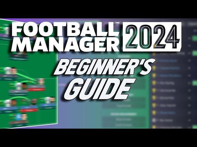 A BEGINNERS GUIDE TO FOOTBALL MANAGER 2024 FM24 GUIDE