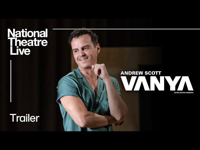 Vanya | Official Trailer | National Theatre Live